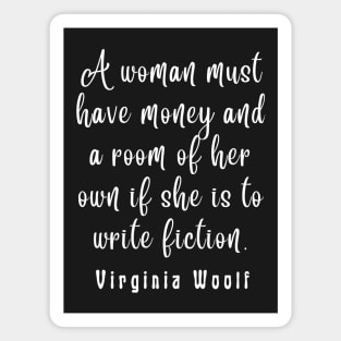 Virginia Woolf quote: A woman must have money and a room of her own... Magnet